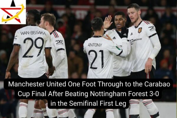 Manchester United One Foot Through to the Carabao Cup Final After Beating Nottingham Forest 3-0 in the Semifinal First Leg