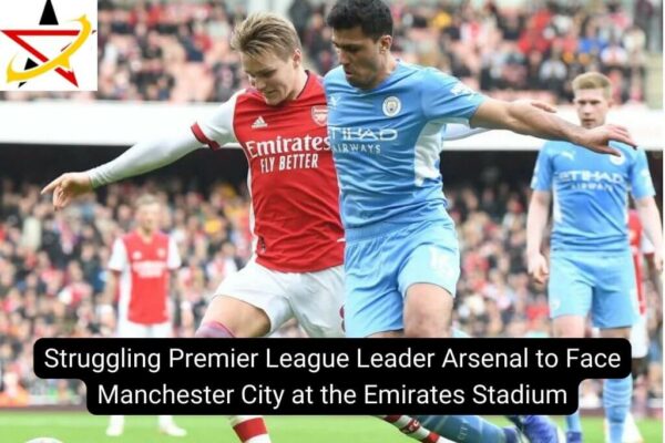 Struggling Premier League Leader Arsenal to Face Manchester City at the Emirates Stadium