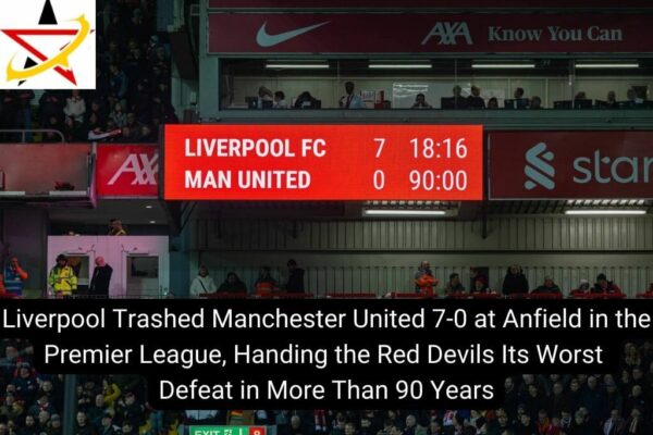 Liverpool Trashed Manchester United 7-0 at Anfield in the Premier League, Handing the Red Devils Its Worst Defeat in More Than 90 Years